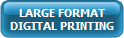 LARGE FORMAT
DIGITAL PRINTING